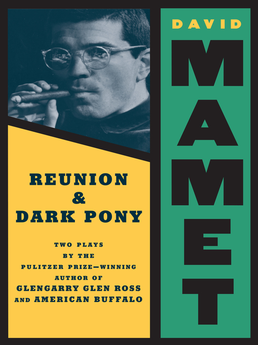 Title details for Reunion and Dark Pony by David Mamet - Available